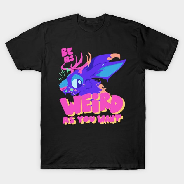 Be As Weird As You Want T-Shirt by jzanderk